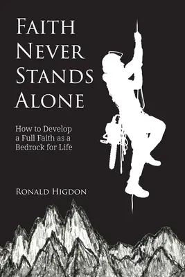 Faith Never Stands Alone: Jak rozwinąć pełną wiarę jako podstawę życia - Faith Never Stands Alone: How to Develop a Full Faith as a Bedrock for Life