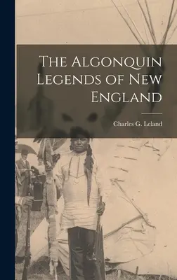 Legendy Algonkinów z Nowej Anglii - The Algonquin Legends of New England