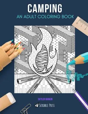 Camping: KOLOROWANKA DLA DOROSŁYCH: Kolorowanka kempingowa dla dorosłych - Camping: AN ADULT COLORING BOOK: A Camping Coloring Book For Adults