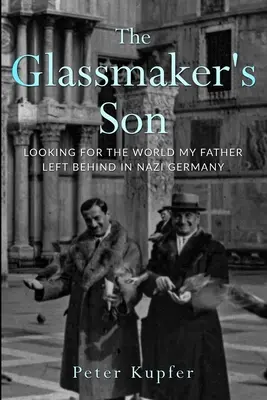 Syn szklarza: Szukając świata, który mój ojciec zostawił w nazistowskich Niemczech - The Glassmaker's Son: Looking for the World my Father left behind in Nazi Germany