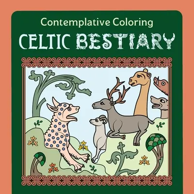 Bestiariusz celtycki (kolorowanie kontemplacyjne) - Celtic Bestiary (Contemplative Coloring)