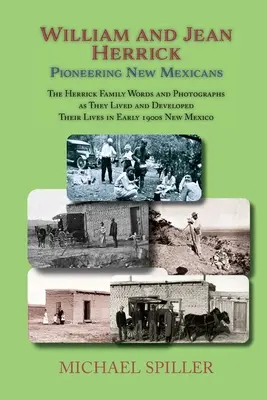 William i Jean Herrick, pionierzy Nowego Meksyku: Rodzina Herricków w słowach i fotografiach, Nowy Meksyk początku XX wieku - William and Jean Herrick, Pioneering New Mexicans: The Herrick Family in Words and Photographs, Early 1900s New Mexico