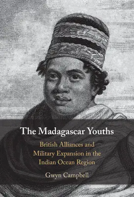 Młodzież z Madagaskaru: Brytyjskie sojusze i ekspansja militarna w regionie Oceanu Indyjskiego - The Madagascar Youths: British Alliances and Military Expansion in the Indian Ocean Region