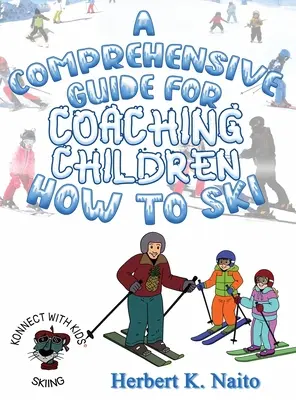 Kompleksowy przewodnik po nauce jazdy na nartach dla dzieci - A Comprehensive Guide for Coaching Children How to Ski