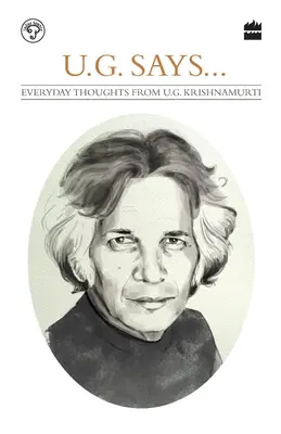 UG Says: Codzienne myśli UG Krishnamurtiego - UG Says: Everyday Thoughts by UG Krishnamurti