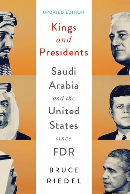 Królowie i prezydenci: Arabia Saudyjska i Stany Zjednoczone od czasów FDR - Kings and Presidents: Saudi Arabia and the United States Since FDR