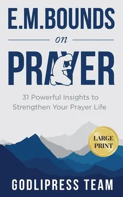 E. M. Bounds on Prayer: 31 potężnych spostrzeżeń, które wzmocnią twoje życie modlitewne (DUŻY DRUK) - E. M. Bounds on Prayer: 31 Powerful Insights to Strengthen Your Prayer Life (LARGE PRINT)