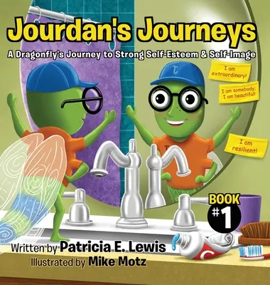 Podróże Jourdana: Podróż ważki do silnej samooceny i obrazu siebie - Jourdan's Journeys: A Dragonfly's Journey to Strong Self-Esteem & Self-Image