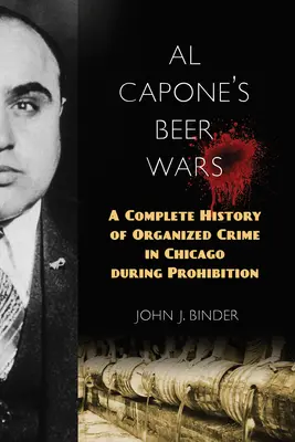 Wojny piwne Ala Capone: Kompletna historia przestępczości zorganizowanej w Chicago w czasach prohibicji - Al Capone's Beer Wars: A Complete History of Organized Crime in Chicago during Prohibition