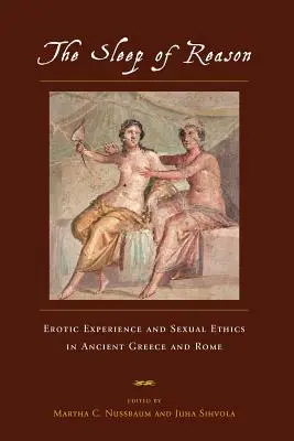 Sen rozumu: Doświadczenie erotyczne i etyka seksualna w starożytnej Grecji i Rzymie - The Sleep of Reason: Erotic Experience and Sexual Ethics in Ancient Greece and Rome