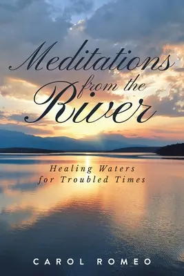 Medytacje znad rzeki: Uzdrawiające wody na trudne czasy - Meditations from the River: Healing Waters for Troubled Times