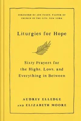 Liturgie dla nadziei: Sześćdziesiąt modlitw na wzloty, upadki i wszystko pomiędzy - Liturgies for Hope: Sixty Prayers for the Highs, the Lows, and Everything in Between