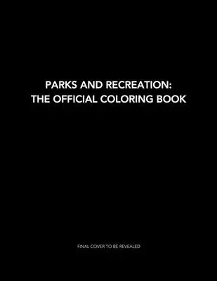 Parks and Recreation: Oficjalna kolorowanka: (Kolorowanki dla dorosłych, Oficjalne Parki i Rekreacja) - Parks and Recreation: The Official Coloring Book: (Coloring Books for Adults, Official Parks and Rec Merchandise)