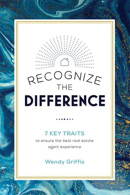 Recognize the Difference: 7 kluczowych cech zapewniających najlepsze doświadczenie agenta nieruchomości - Recognize the Difference: 7 Key Traits to Ensure the Best Real Estate Agent Experience