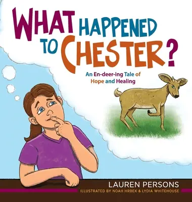 Co się stało z Chesterem?: Opowieść o nadziei i uzdrowieniu w świecie jeleni - What Happened to Chester?: An En-deer-ing Tale of Hope and Healing