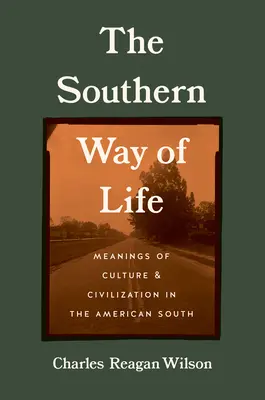 The Southern Way of Life: Znaczenie kultury i cywilizacji na amerykańskim Południu - The Southern Way of Life: Meanings of Culture and Civilization in the American South