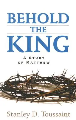 Oto król: Studium Mateusza - Behold the King: A Study of Matthew