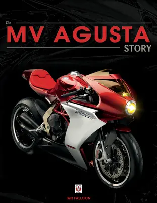 Mv Agusta od 1945 roku: Narodziny, śmierć i zmartwychwstanie: Historia jednej z najsłynniejszych marek motocyklowych na świecie - Mv Agusta Since 1945: Birth, Death and Resurection: The Story of One of the World's Most Famous Motorcycle Marques