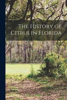 Historia cytrusów na Florydzie - The History of Citrus in Florida
