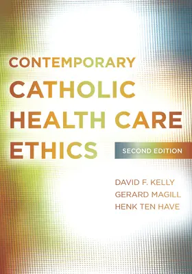 Współczesna katolicka etyka opieki zdrowotnej: Wydanie drugie - Contemporary Catholic Health Care Ethics: Second Edition