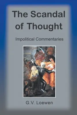 Skandal myśli: Komentarze niepolityczne - The Scandal of Thought: Impolitical Commentaries