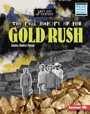 Prawdziwa historia gorączki złota - The Real History of the Gold Rush