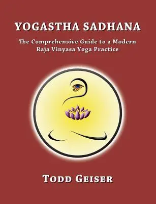 Jogastha Sadhana: Kompleksowy przewodnik po nowoczesnej praktyce radża winjasy jogi - Yogastha Sadhana: The Comprehensive Guide to a Modern Raja Vinyasa Yoga Practice