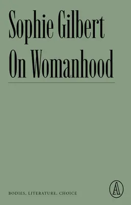 O kobiecości: Ciała, literatura, wybór - On Womanhood: Bodies, Literature, Choice