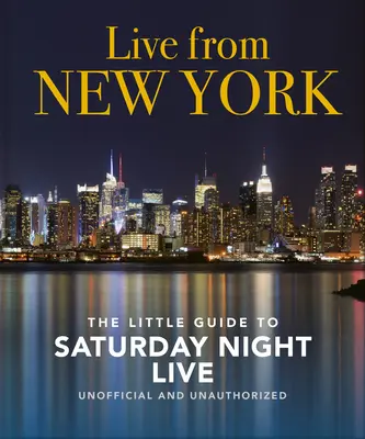 Na żywo z Nowego Jorku: Mały przewodnik po Saturday Night Live - Live from New York: The Little Guide to Saturday Night Live