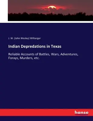 Indyjskie grabieże w Teksasie: Wiarygodne relacje o bitwach, wojnach, przygodach, wypadach, morderstwach itp. (Wilbarger J. W. (John Wesley)) - Indian Depredations in Texas: Reliable Accounts of Battles, Wars, Adventures, Forays, Murders, etc. (Wilbarger J. W. (John Wesley))