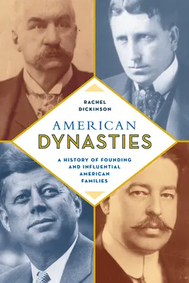 Amerykańskie dynastie: Historia założycieli i wpływowych amerykańskich rodzin - American Dynasties: A History of Founding and Influential American Families