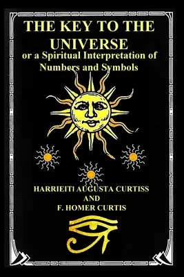 Klucz do wszechświata: czyli duchowa interpretacja liczb i symboli - The Key to the Universe: or a Spiritual Interpretation of Numbers and Symbols