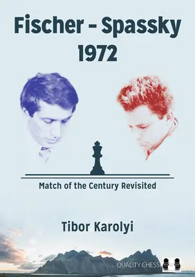 Fischer - Spasski 1972: Mecz stulecia w nowej odsłonie - Fischer - Spassky 1972: Match of the Century Revisited