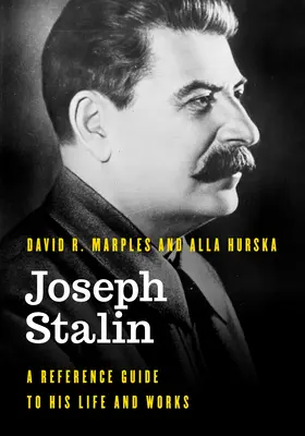 Józef Stalin: Przewodnik po jego życiu i twórczości - Joseph Stalin: A Reference Guide to His Life and Works