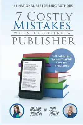 7 kosztownych błędów przy wyborze wydawcy: Sekrety samodzielnego publikowania, które pozwolą zaoszczędzić tysiące dolarów - 7 Costly Mistakes When Choosing a Publisher: Self-Publishing Secrets That Will Save You Thousands