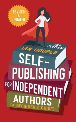 Self-Publishing dla niezależnych autorów: (Przewodnik dla początkujących) - Self-Publishing for Independent Authors: (A Beginner's Guide)