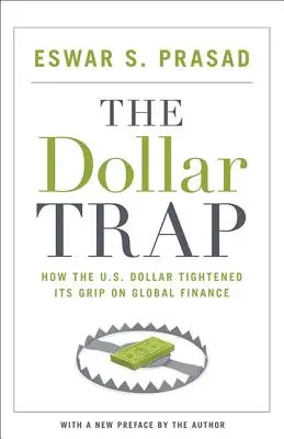 Pułapka dolara: jak dolar amerykański zacisnął swój uścisk na globalnych finansach - The Dollar Trap: How the U.S. Dollar Tightened Its Grip on Global Finance