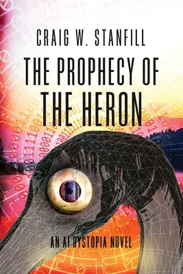 The Prophecy of the Heron: Powieść dystopijna o sztucznej inteligencji - The Prophecy of the Heron: An AI Dystopia Novel