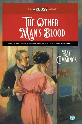 Krew drugiego człowieka: Kompletne przypadki Klubu Naukowego, tom 1 - The Other Man's Blood: The Complete Cases of the Scientific Club, Volume 1