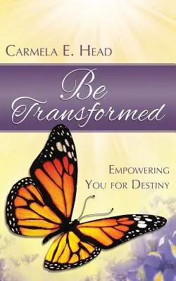 Be Transformed: Wzmocnienie dla przeznaczenia - Be Transformed: Empowering You For Destiny