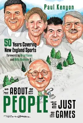 Chodzi o ludzi, nie tylko o gry: 50 lat relacjonowania sportu w Nowej Anglii - It's about the People, Not Just the Games: 50 Years Covering New England Sports