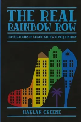 The Real Rainbow Row: Eksploracje w historii LGBTQ Charleston - The Real Rainbow Row: Explorations in Charleston's LGBTQ History
