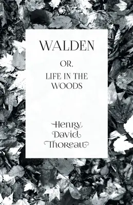 Walden: lub, Życie w lesie - Walden: or, Life in the Woods