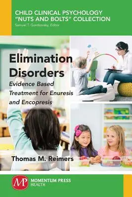Zaburzenia eliminacji: Oparte na dowodach leczenie enurezy i enkopresji - Elimination Disorders: Evidence-Based Treatment for Enuresis and Encopresis