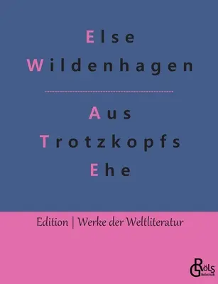 Z małżeństwa Trotzkopfa - Aus Trotzkopfs Ehe