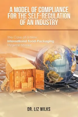 Model zgodności dla samoregulacji przemysłu: Przypadek nowego międzynarodowego modelu higieny pakowania żywności - A Model of Compliance for the Self-Regulation of an Industry: The Case of a New International Food-Packaging Hygiene Model