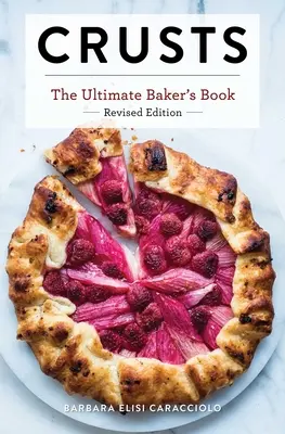 Crusts: Wydanie poprawione: The Ultimate Baker's Book: Wydanie poprawione - Crusts: The Revised Edition: The Ultimate Baker's Book Revised Edition