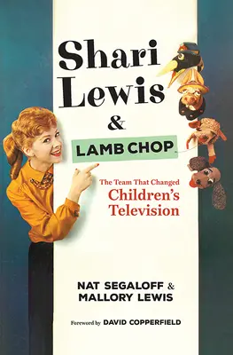 Shari Lewis i Lamb Chop: Zespół, który zmienił telewizję dziecięcą - Shari Lewis and Lamb Chop: The Team That Changed Children's Television