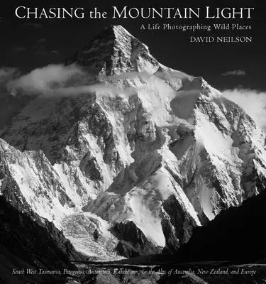 Chasing the Mountain Light: Życie fotografując dzikie miejsca - Chasing the Mountain Light: A Life Photographing Wild Places