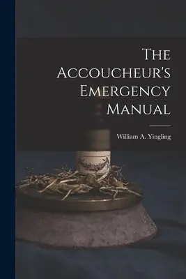 Podręcznik awaryjny akuszerki - The Accoucheur's Emergency Manual